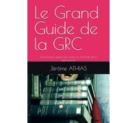 Le Grand Guide de la GRC: Gouvernance, gestion des risques et conformité de la cybersécurité
