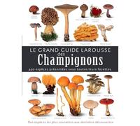 Le grand guide Larousse des champignons