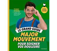 Le grand guide Major Mouvement pour soigner vos douleurs: À chaque problème sa solution: 31559