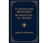 Le Grand Guide Mystique de l’Oracle de la Triade