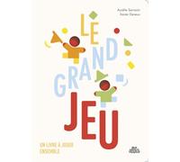 Le grand jeu: Un livre à jouer ensemble