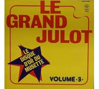 Le Grand Julot - Le Disque D'or Du Musette Volume 3