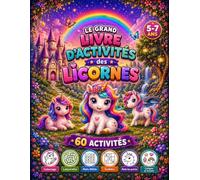 Le Grand Livre d'Activités des Licornes: Coloriages, Labyrinthes, Mots Mêlés, Sudoku, Relie les Points - 60 activités pour les enfants de 5 à 7 ans