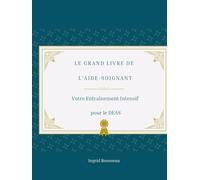 Le Grand Livre de l’Aide-Soignant Votre Entraînement Intensif pour le DEAS