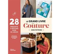 Le grand livre de la Couture sans patrons: 28 projets à réaliser pour se lancer