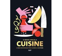 Le grand livre de la cuisine: La bible indispensable pour cuisiner au quotidien