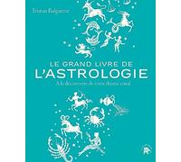 Le grand livre de l'astrologie: A la découverte de votre thème astral