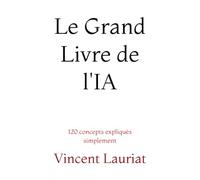 Le Grand Livre de l'IA: 120 concepts expliqués simplement