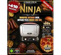 Le Grand Livre de Ninja Woodfire Electric Outdoor Oven, Artisan Pizza Maker and BBQ Smoker: Plus de 410 Recettes Simples et Variées - Pizzas, Grillades, Fumages, Pains & Desserts