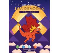 Le grand livre des dragons: 50 dragons à colorier - Les 5 éléments : Terre, Eau, Air, Feu, Éther