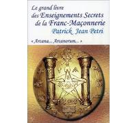 Le grand livre des enseignements secrets de la franc-maçonnerie: "Arcana... Arcanorum"