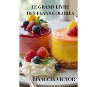 Le Grand Livre des Flans Colorés