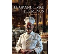 Le Grand Livre des Menus - Tome 2 sur 4: Le Livre des Menus d'Escoffier avec ENFIN Toutes les Recettes Détaillées
