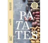 Le grand livre des patates: Variétés, techniques, recettes, conseils