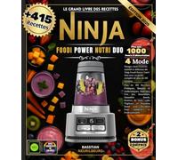 Le Grand Livre Des Recettes Ninja Foodi Power Nutri Duo : Plus de 415 Recettes Pratiques, Simples et Authentiques, Maîtrisez l'Art des Smoothies, ... Santé avec Recettes Pour Amateurs et Pros