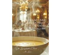 Le Grand Livre des Soupes et Potages Tome 1: 550 Recettes (sur 1000)
