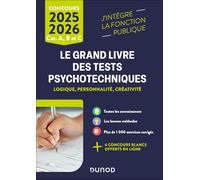 Le grand livre des tests psychotechniques de logique, de personnalité et de créativité: Catégories A, B et C