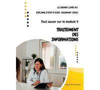 Le Grand Livre du diplôme d'État d'Aide-soignant (DEAS) Tout savoir sur le module 9: Traitement des Informations