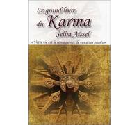 Le grand livre du karma: Votre vie n'est que la conséquence de vos actes passés