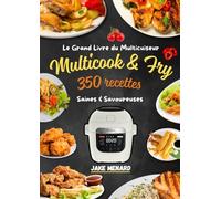 Le Grand Livre du Multicuiseur Multicook & Fry - 350 Recettes Saines & Savoureuses