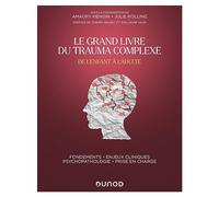 Le grand livre du trauma complexe: De l'enfant à l'adulte
