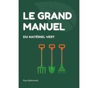 LE GRAND MANUEL DU MATÉRIEL VERT