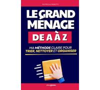 Le Grand Ménage de A à Z: Ma Méthode Claire pour Trier, Nettoyer et Organiser Durablement | Livre pour Bien Faire le Ménage | Nettoyage Maison | Grand ... Naturel | Produits Ménager et d’Entretien