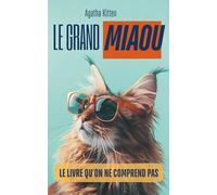 Le grand Miaou - le livre qu‘on ne comprend pas: 100 pages remplies de Miaou, le cadeau irrésistible pour les amis des chats