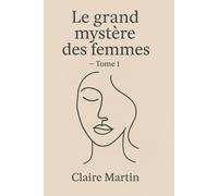 Le grand mystère des femmes - Tome 1