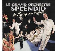 Le Grand Orchestre Du Splendid - Le Swing Me Soigne
