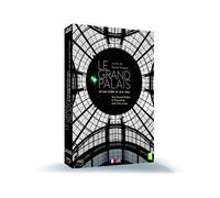 Le Grand Palais et ses mille et une vies