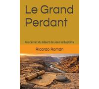 Le Grand Perdant: Un carnet du désert de Jean le Baptiste