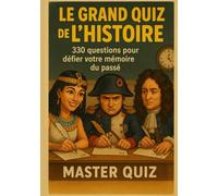 Le Grand Quiz de l'Histoire: 330 questions pour défier votre mémoire du passé