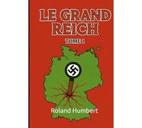 LE GRAND REICH: UCHRONIE TOME 1
