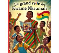 Le grand rêve de Kwame Nkrumah