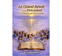 Le Grand Réveil sans Précédent de l’Histoire de l’Humanité: Un Appel Urgent à cette Génération