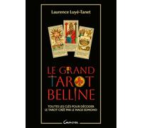 Le Grand Tarot Belline - Toutes les clés pour décoder le tarot créé par le Mage Edmond