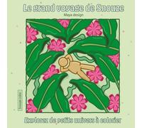 Le grand voyage de Snouze: Explorez de petits univers à colorier