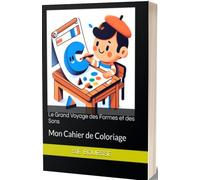 Le Grand Voyage des Formes et des Sons: Mon Cahier de Coloriage