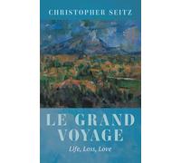 Le Grand Voyage: Life, Loss, Love