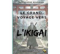 Le Grand Voyage vers l'IKIGAI