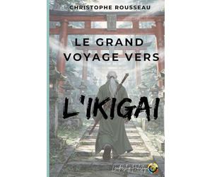 Le Grand Voyage vers l'IKIGAI