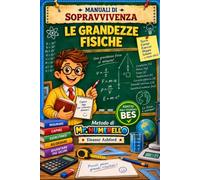 LE GRANDEZZE FISICHE: Manuali di Sopravvivenza - Metodo di Mr Numerello