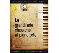 Le grandi arie classiche al pianoforte (Volume 2) - 1 Libro + 1 CD