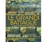 Le grandi battaglie che hanno fatto la storia