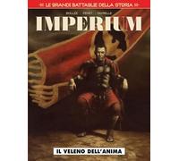 Le grandi battaglie della storia 22 - imperium - il veleno dell'anima: Vol. 22