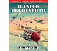 Le grandi battaglie della storia. I cieli di Novgorod. Il falco del deserto (Vol. 14)