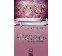 Le grandi battaglie di Roma antica: Vol. 2: dal II al I secolo a.C.