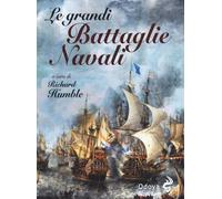Le grandi battaglie navali. Dal Medioevo alla Seconda guerra mondiale