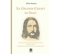 Le grandi chiavi di Gesù. L'insegnamento nascosto degli Esseni oltre il velo di